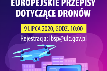 Seminarium ULC on-line - "Europejskie przepisy dotyczące dronów" - 9.07.2020