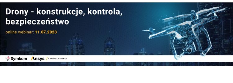 Webinarium Symkom - Drony - konstrukcje, kontrola, bezpieczeństwo - 11.07.2023 r.