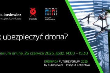 Jak ubezpieczyć drona? Seminarium on-line ILOT Łukasiewicz - 26.06.2025 r.