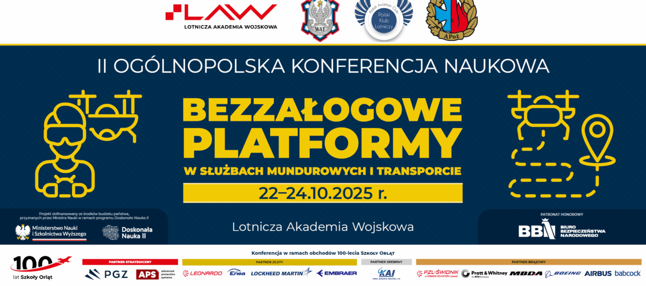 II Ogólnopolska Konferencja Naukowa „Bezzałogowe Platformy w Służbach Mundurowych i Transporcie” - 22-24.10.2025 r. - Dęblin