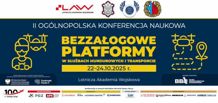II Ogólnopolska Konferencja Naukowa „Bezzałogowe Platformy w Służbach Mundurowych i Transporcie” - 22-24.10.2025 r. - Dęblin